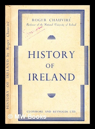 Item #352449 History of Ireland / by Roger Chauvire; translated from the French, by the Earl of...