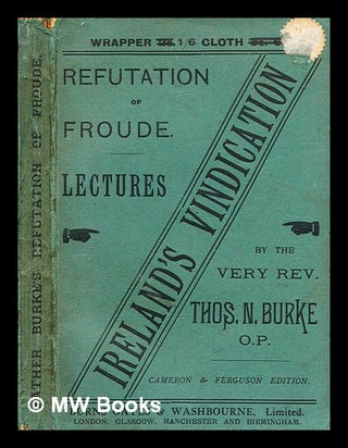 Item #352455 Ireland's vindication : refutation of Froude, and other lectures ; historical and...