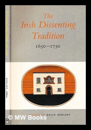 Item #352478 The Irish dissenting tradition 1650-1750 / edited by Kevin Herlihy. Kevin Herlihy