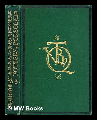 Item #352750 The collector's hand book of marks and monograms on pottery & porcelain of the...