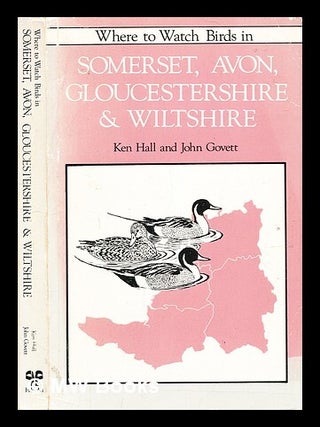 Item #352792 Where to watch birds in Somerset, Avon, Gloucestershire and Wiltshire / Ken Hall and...