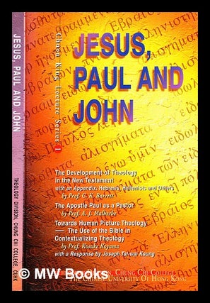 Item #352946 Jesus, Paul and John / by C.K. Barrett [and others] ; Lo Lung-kwong, general editor....