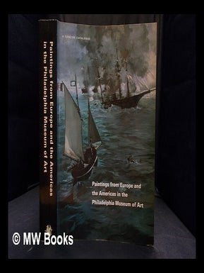 Item #352947 Paintings from Europe and the Americas in the Philadelphia Museum of Art : a concise...