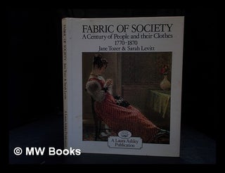 Item #352951 Fabric of society : a century of people and their clothes, 1770-1870 : essays...
