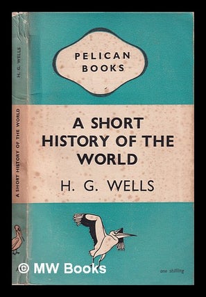 Item #352954 A Short History of the World. H. G. Wells, Herbert George