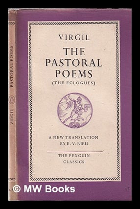 Item #352986 Virgil: the pastoral poems / a translation of the Eclogues by E.V. Rieu. E. V....