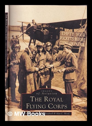 Item #353007 The Royal Flying Corps / compiled by Terry C. Treadwell & Alan C. Wood. T. C. Treadwell.