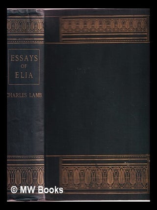 Item #353013 The essays of Elia : and, The last essays of Elia. Charles Lamb
