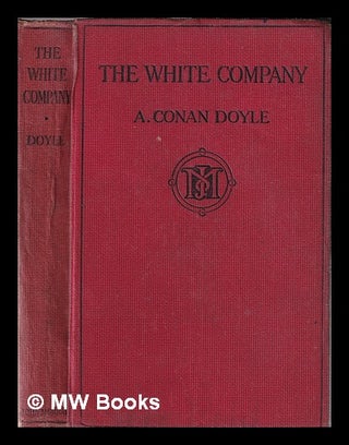 Item #353021 The White Company / Arthur Conan Doyle. Arthur Conan Doyle