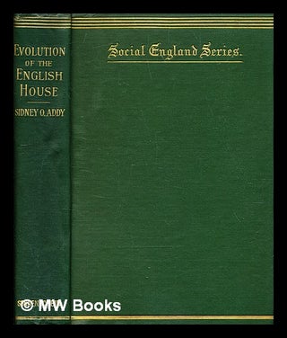 Item #353061 The evolution of the English house / Sidney Oldall Addy, M.A. Sidney Oldall Addy