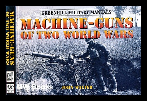 Item #353130 Machine-guns of two world wars / John Walter. John Walter, 1951-.