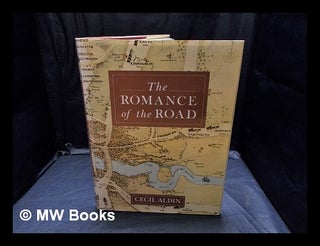 Item #353205 The romance of the road / written and illustrated by Cecil Aldin. Cecil Charles...