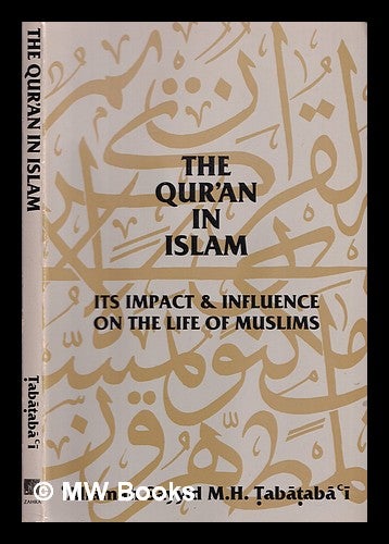 Item #353267 The Qur an in Islam : its impact and influence on the life of Muslims. Mu ammad usayn ab ab.
