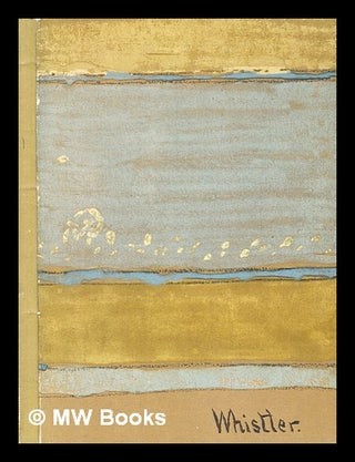 Item #353314 James McNeill Whistler : an exhibition of paintings and other works / organized by...