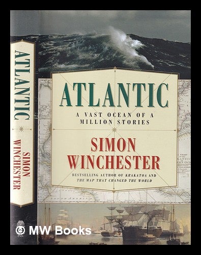 Item #353336 Atlantic: a vast ocean of a million stories / Simon Winchester. Simon Winchester.