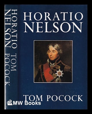 Item #353361 Horatio Nelson / Tom Pocock. Tom Pocock