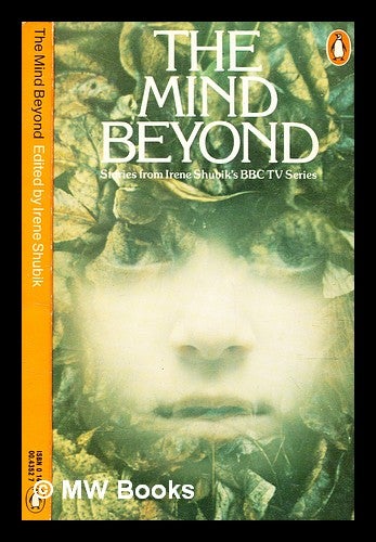 Item #353397 The mind beyond : stories from Irene Shubik's BBC television series / edited by Irene Shubik. Irene Shubik.