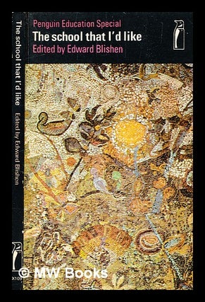 Item #353452 The school that I'd like / edited by Edward Blishen ; edited by Edward Blishen....