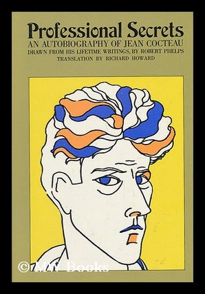 Item #35346 Professional Secrets; an Autobiography of Jean Cocteau, Drawn from His Lifetime...