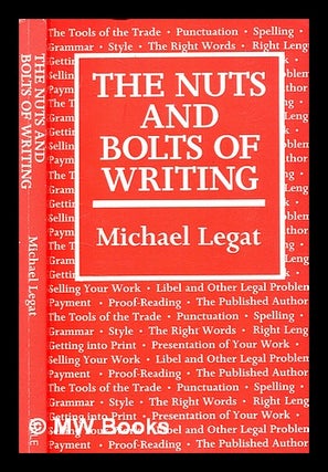 Item #353511 The nuts and bolts of writing / Michael Legat. Michael Legat