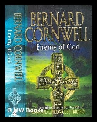 Item #353614 Enemy of God : a novel of Arthur / Bernard Cornwell. Bernard Cornwell, b. 1944