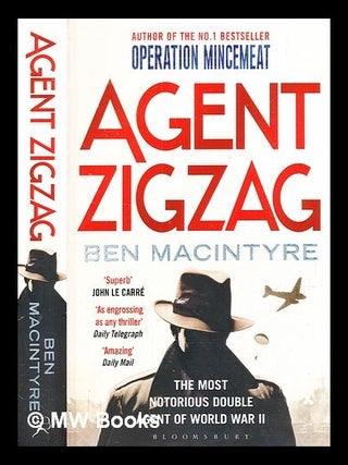 Item #353621 Agent Zigzag : the true wartime story of Eddie Chapman : the most notorious double...
