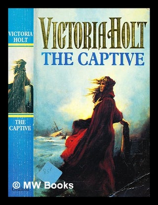 Item #353682 The captive / by Victoria Holt. Victoria Holt