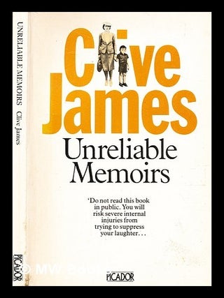 Item #353688 Unreliable memoirs / Clive James ; by Clive James. Clive James, b. 1939