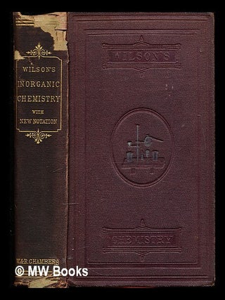 Item #353866 Inorganic chemistry. George Wilson, Henry George Madan