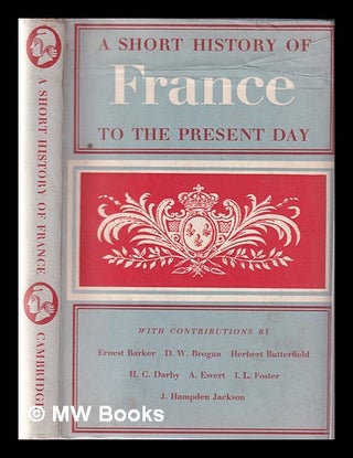 Item #353883 A short history of France from early times to 1958 / by Herbert Butterfield ... [et...