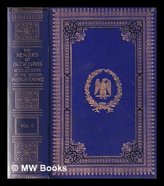 Item #353910 Memoirs of Dr. Thomas W. Evans: the second French empire Vol. II / edited by Edward...