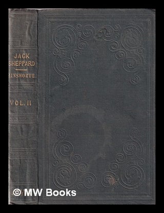 Item #353932 Jack Sheppard: a romance Vol. II / by W. Harrison Ainsworth; with illustrations by...