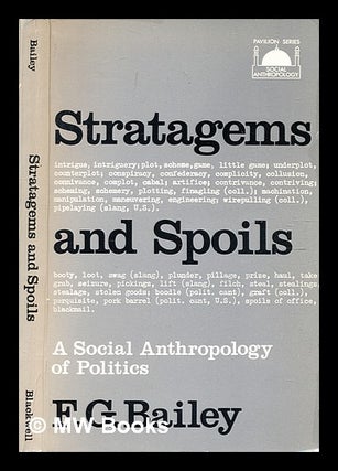 Item #353967 Stratagems and spoils : a social anthropology of politics / [by] F.G. Bailey. F. G....