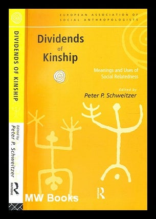 Item #353972 Dividends of kinship : meanings and uses of social relatedness / edited by Peter P....