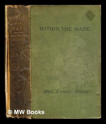 Item #354032 Within the Maze: A novel: Ninety-Seventh Thousand. Henry Mrs Wood.