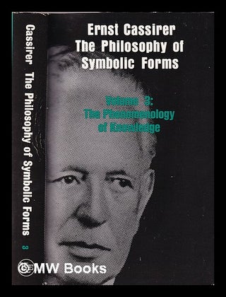 Item #354037 The philosophy of symbolic forms Vol.3 The phenomenology of knowledge. / Ernst...