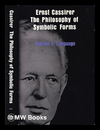 Item #354040 The philosophy of symbolic forms. Vol. 1 language / by Ernst Cassirer; translated by...