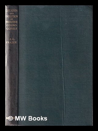 Item #354051 Creation and evolution in primitive cosmogonies: and other pieces / by Sir James...
