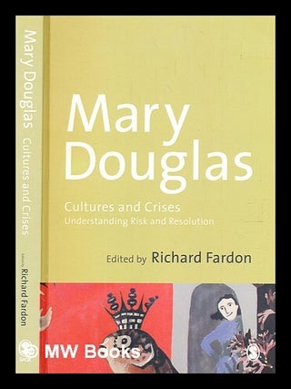 Item #354069 Cultures and crises : understanding risk and resolution / Mary Douglas ; edited by...