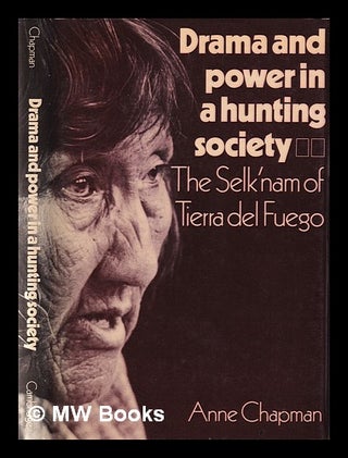 Item #354085 Drama and power in a hunting society: the Selk'nam of Tierra del Fuego / Anne...