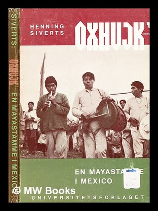Item #354110 Oxchujk' : en Maya-stamme i Mexico / av Henning Siverts. Henning Siverts