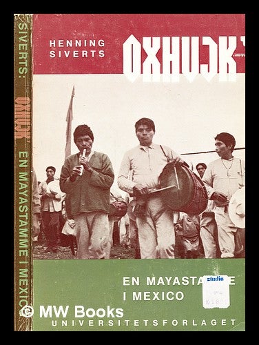 Item #354110 Oxchujk' : en Maya-stamme i Mexico / av Henning Siverts. Henning Siverts.