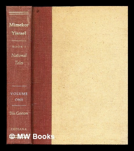 Item #354112 Mimekor Yisrael : classical Jewish folktales. Volume I National tales / collected by Micha Joseph Bin Gorion ; edited by Emanuel bin Gorion ; translated by I.M. Lask ; introduction by Dan Ben-Amos. Emanuel Bin-Gorion, Israel Meir Lask, Micah Joseph Berdichevsky, Dan . Ben-Amos, 1905-, compiler, writer of added text.