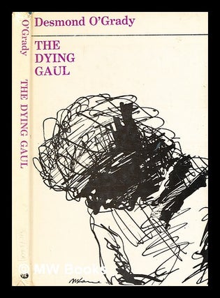 Item #354194 The dying Gaul / by Desmond O'Grady. Desmond O'Grady