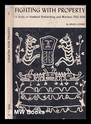 Item #354202 Fighting with property: a study of Kwakiutl potlatching and warfare, 1792-1930 /...