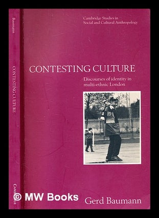Item #354278 Contesting culture : discourses of identity in multi-ethnic London / Gerd Baumann....