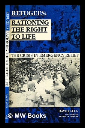 Item #354281 Refugees : rationing the right to life : crisis in emergency relief / David Keen....