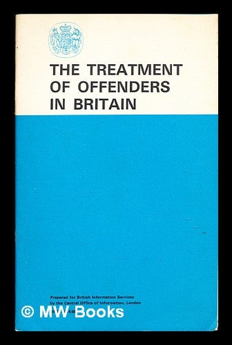 Item #354283 The Treatment of Offenders in Britian. Central Office of Information Reference Division, London.