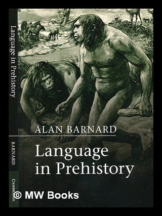 Item #354317 Language in prehistory / Alan Barnard (Professor of the Anthropology of Southern...