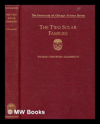 Item #354324 The two solar families : the sun's children / by Thomas Chrowder Chamberlin. Thomas...